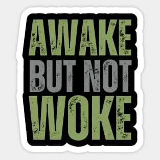 Awake but NOT Woke Sticker